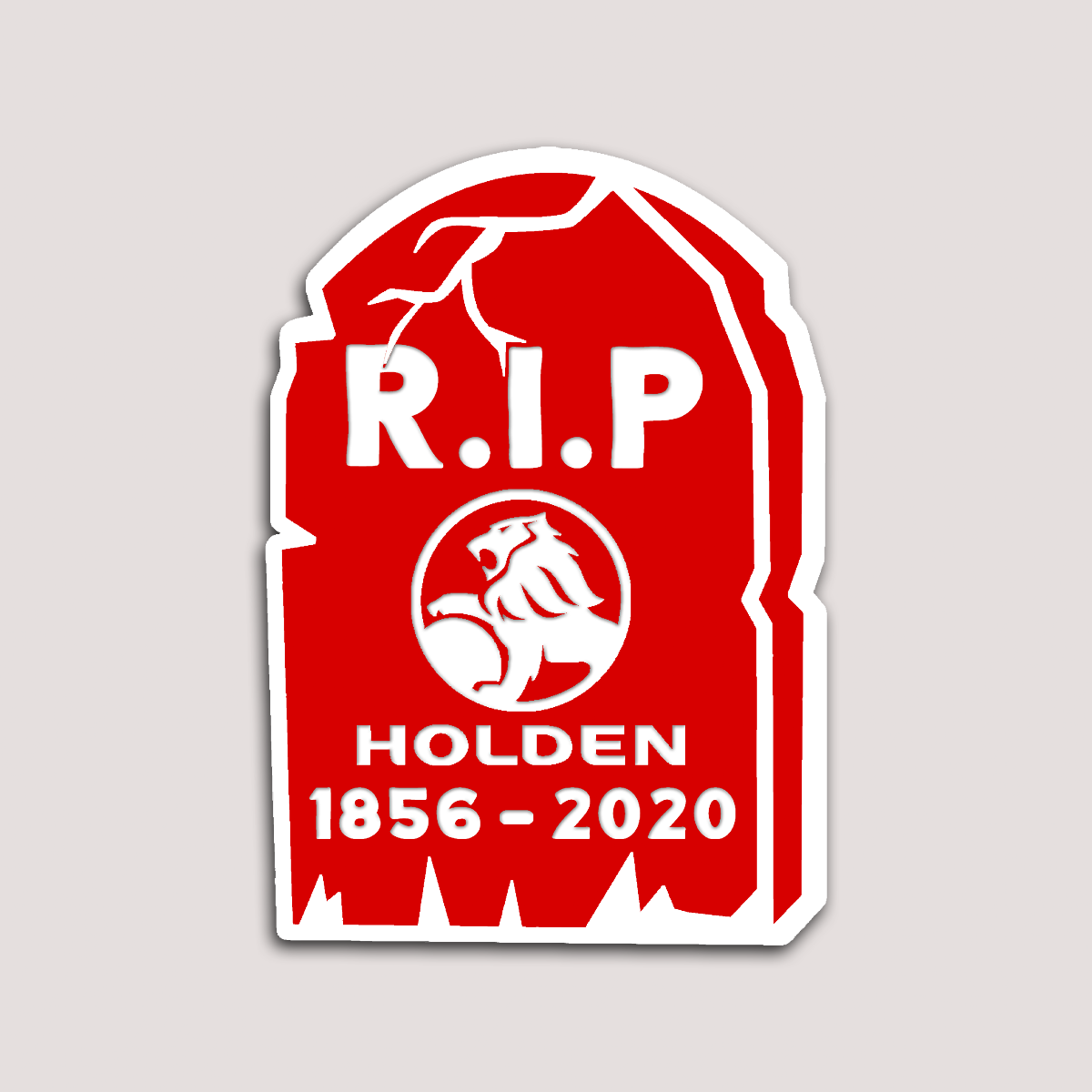 A red vinyl sticker with a white border and text that reads 'R.I.P HOLDEN 1856-2020' accompanied by an image of the Holden logo.