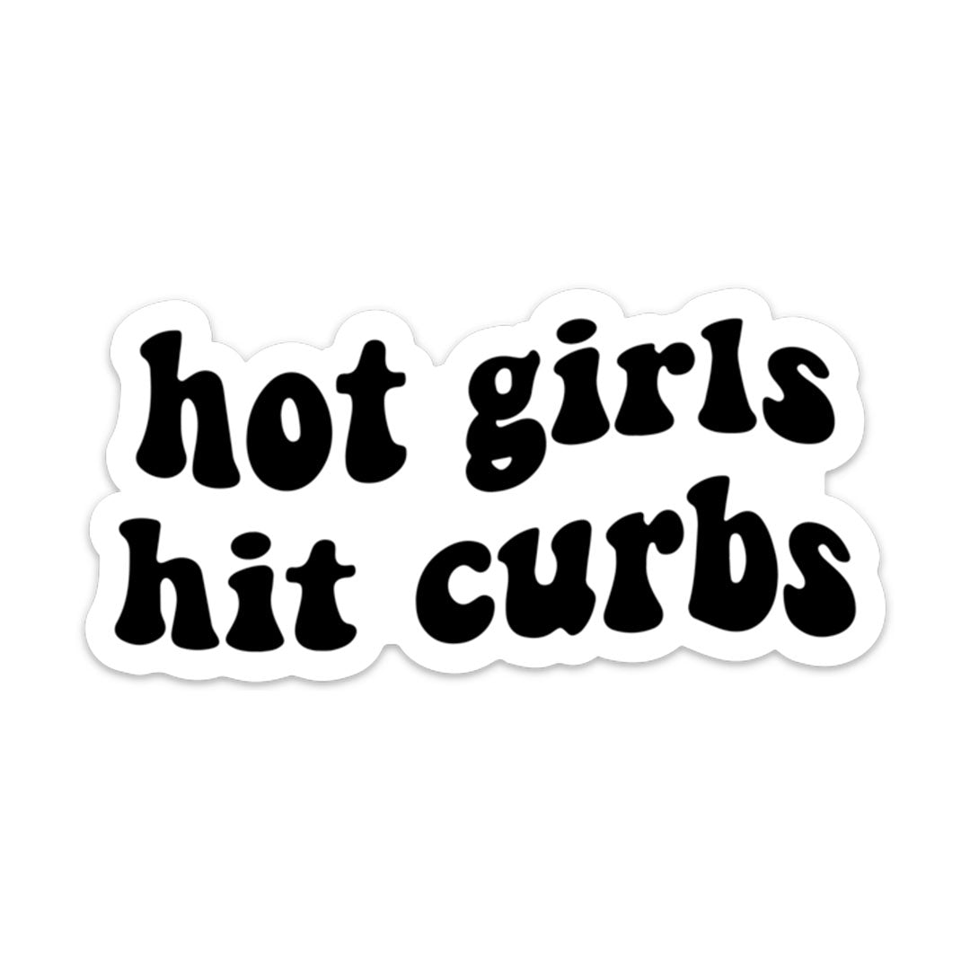 HOT GIRLS HIT CURBS STICKER – Stupid Stickers