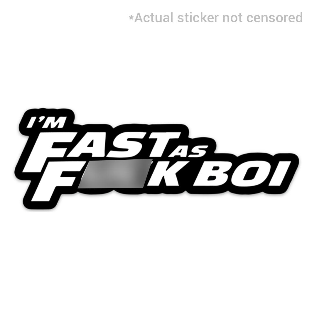 FAST AS F*CK BOI STICKER