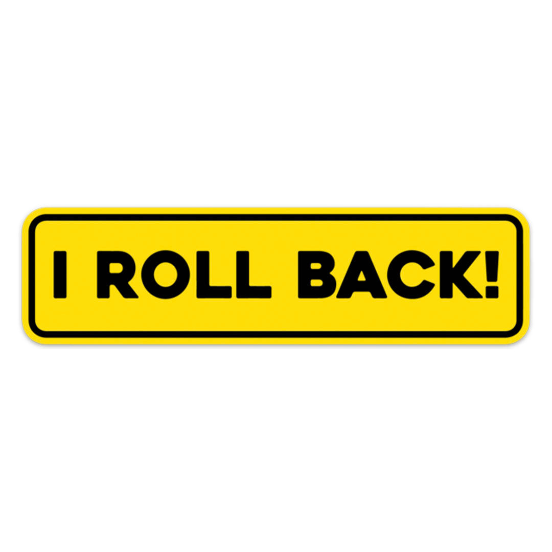 I ROLL BACK STICKER