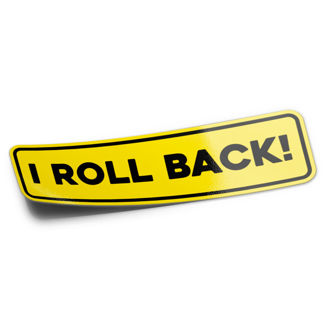 I ROLL BACK STICKER