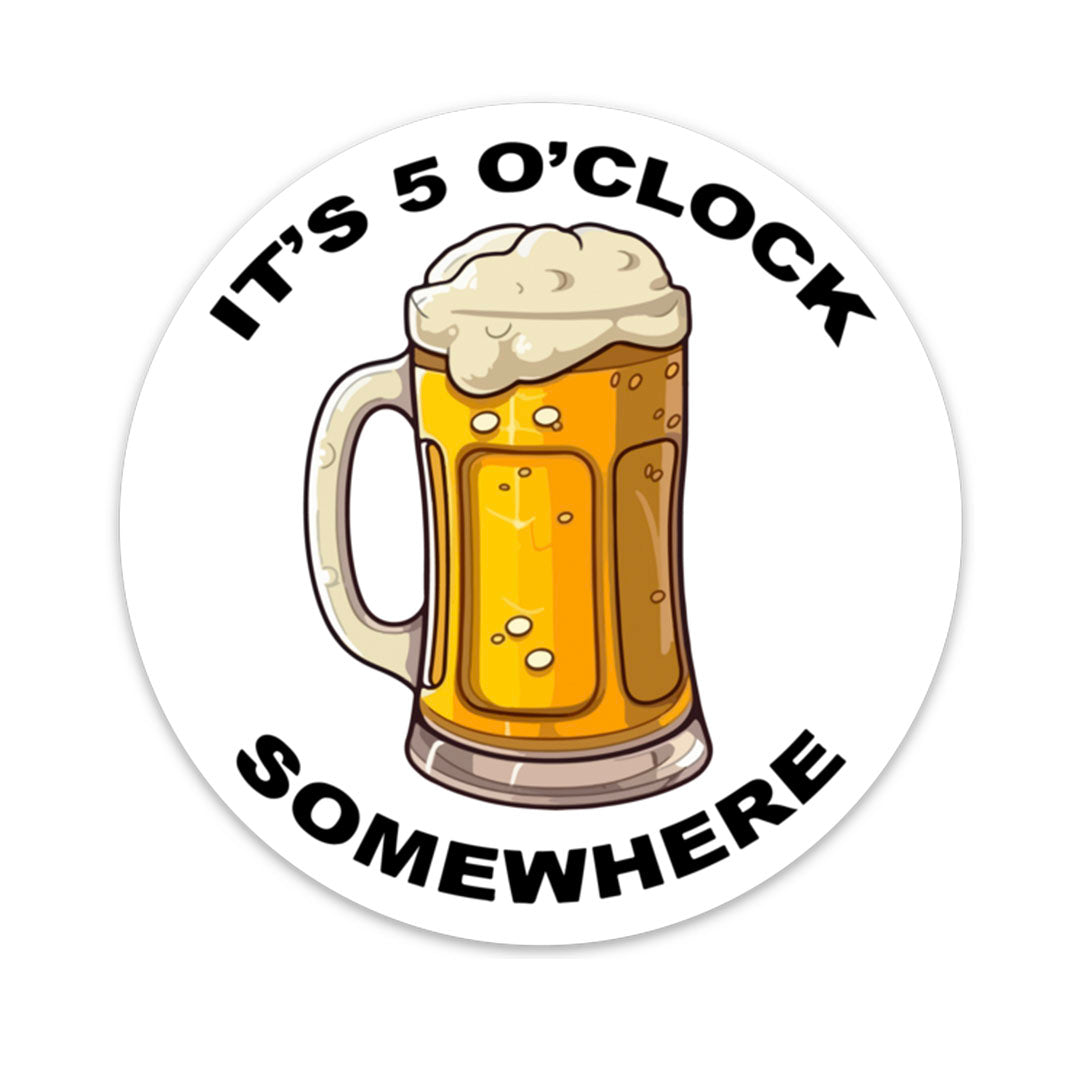 IT'S 5 O'CLOCK SOMEWHERE STICKER