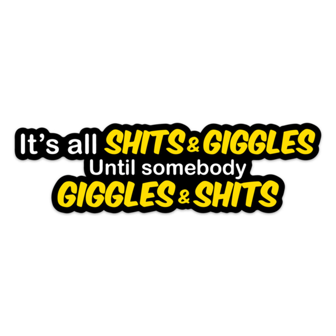 SHITS & GIGGLES STICKER