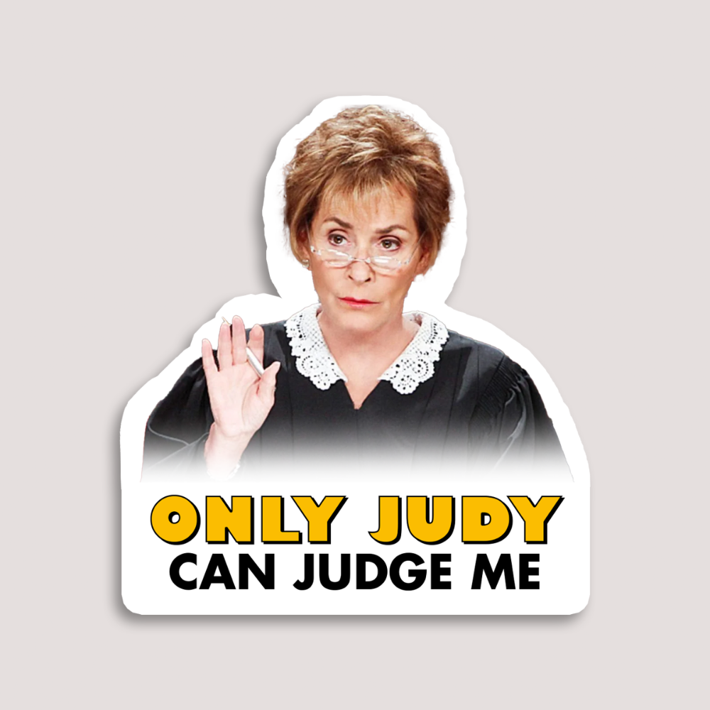 A sticker featuring an image of Judge Judy with her hand up and the phrase 'ONLY JUDY CAN JUDGE ME' printed below.
