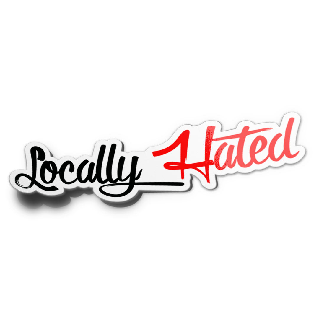 LOCALLY HATED STICKER