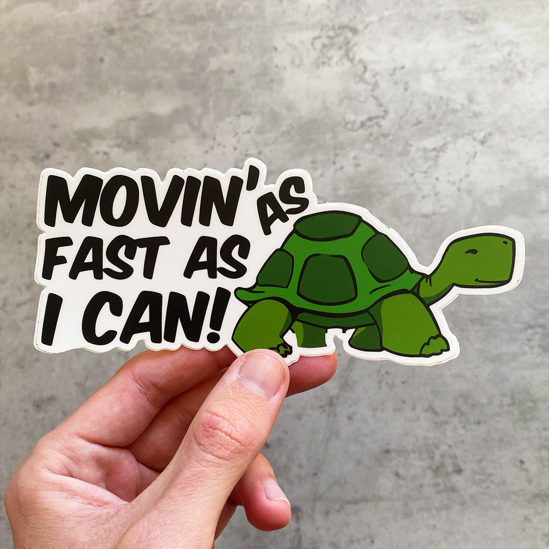 MOVIN AS FAST AS I CAN STICKER