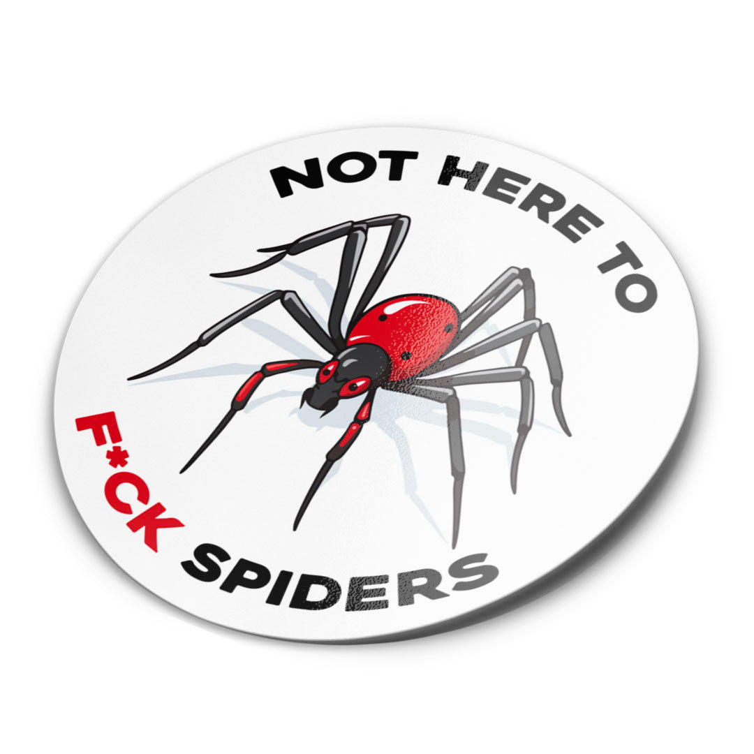 NOT HERE TO F*CK SPIDERS STICKER