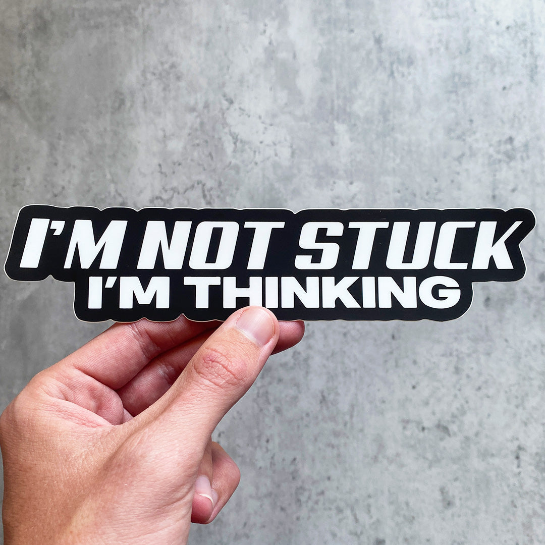 I'M NOT STUCK STICKER