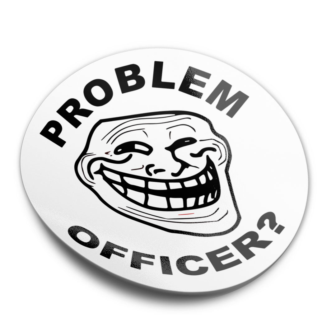 PROBLEM OFFICER STICKER