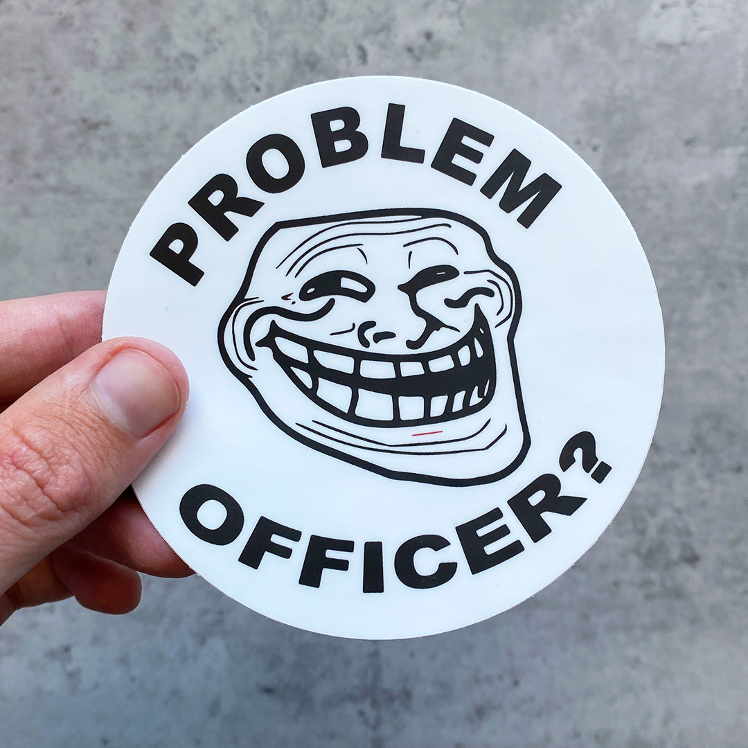 PROBLEM OFFICER STICKER