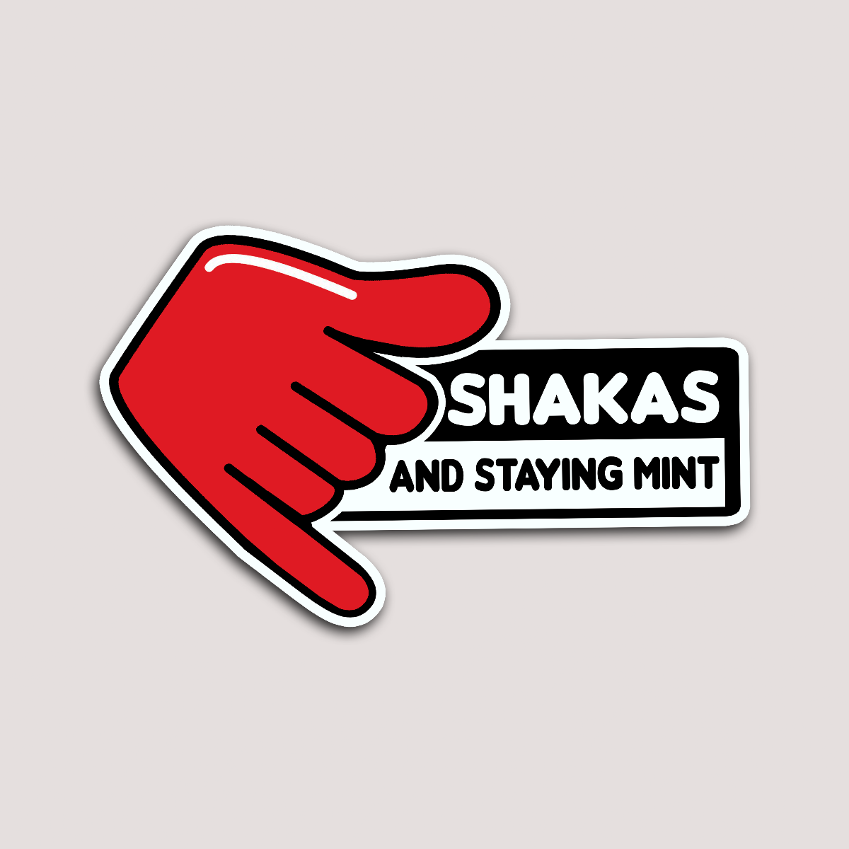 A sticker with a red graphic of a hand making a 'Shakas' gesture and the text 'AND STAYING MINT' in black.