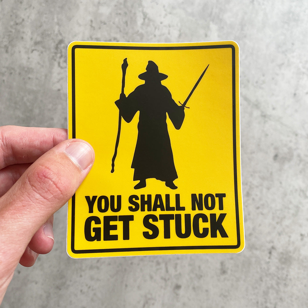 YOU SHALL NOT GET STUCK STICKER