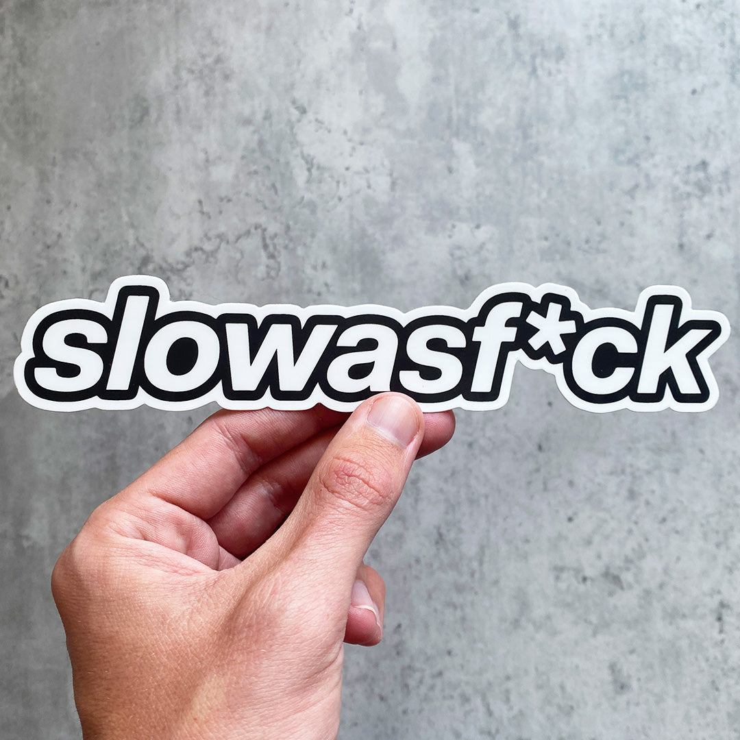 SLOW AS F*CK STICKER