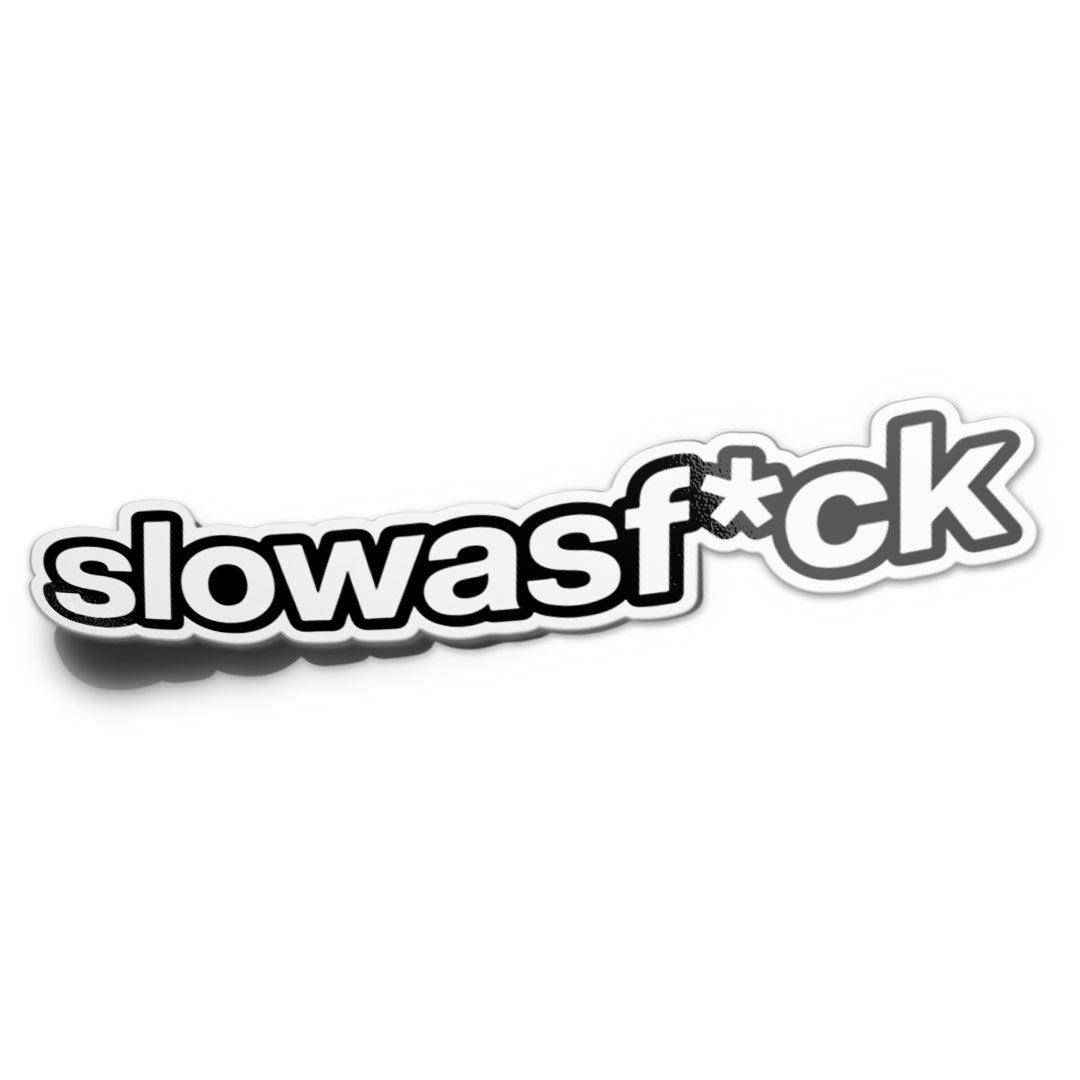 SLOW AS F*CK STICKER