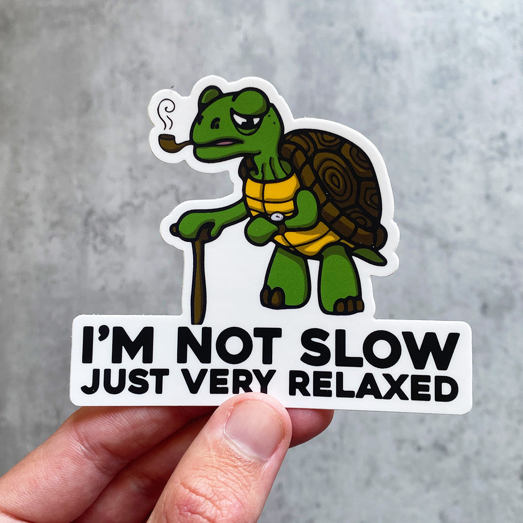 NOT SLOW JUST VERY RELAXED STICKER