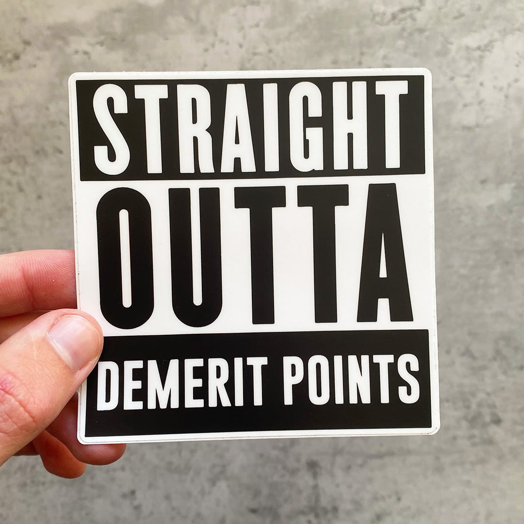 STRAIGHT OUTTA DEMERIT POINTS STICKER