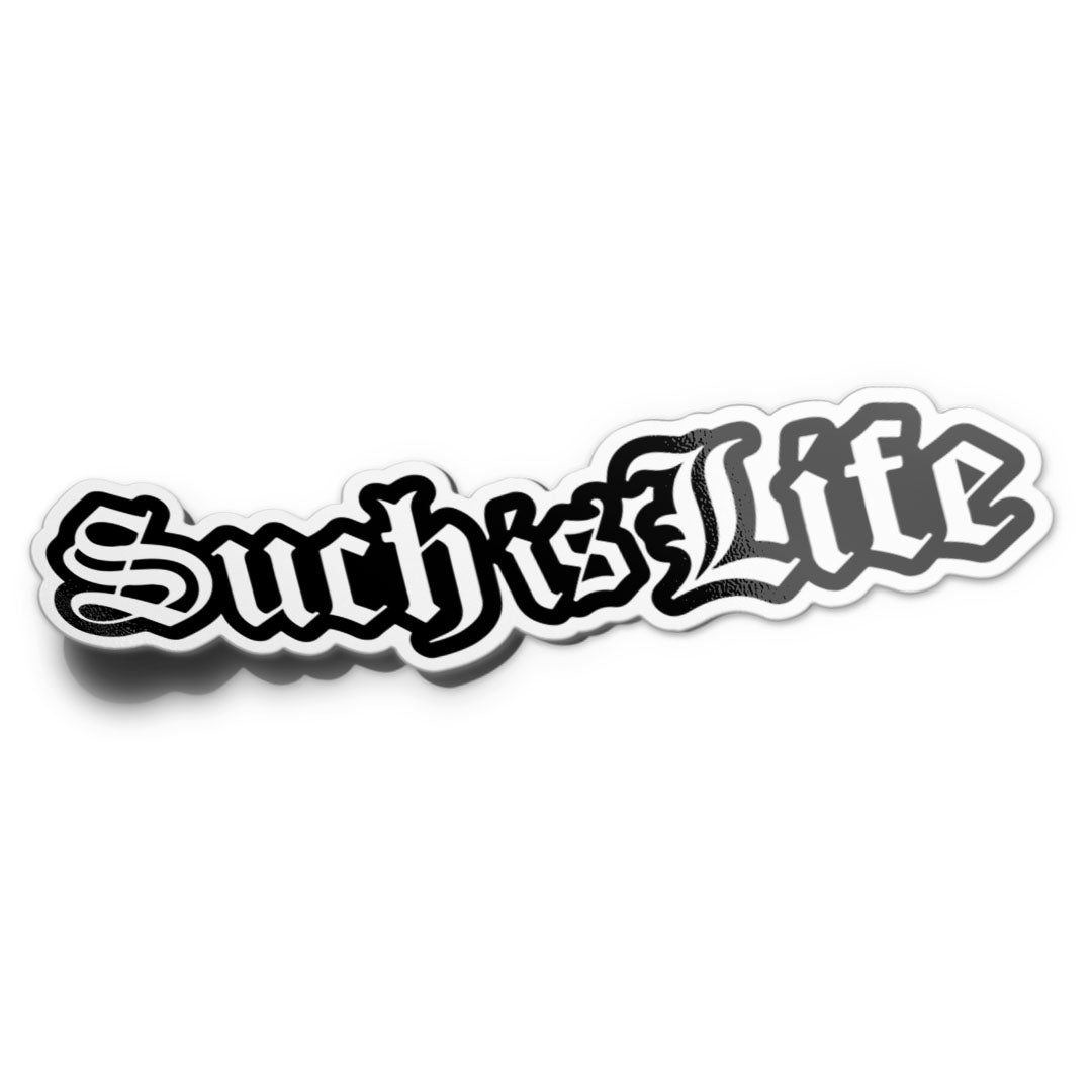 SUCH IS LIFE STICKER