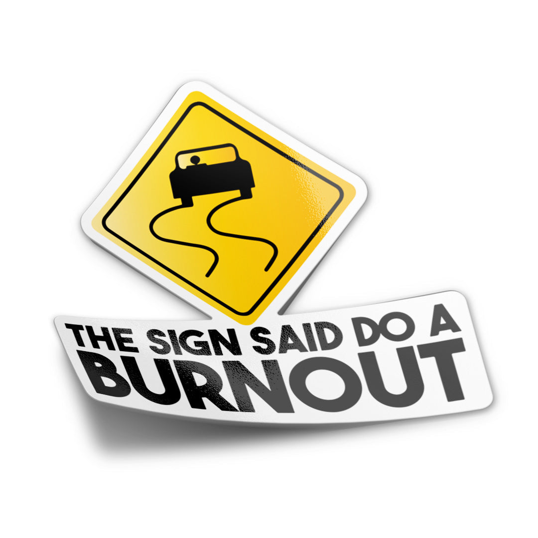 SIGN SAID DO A BURNOUT STICKER