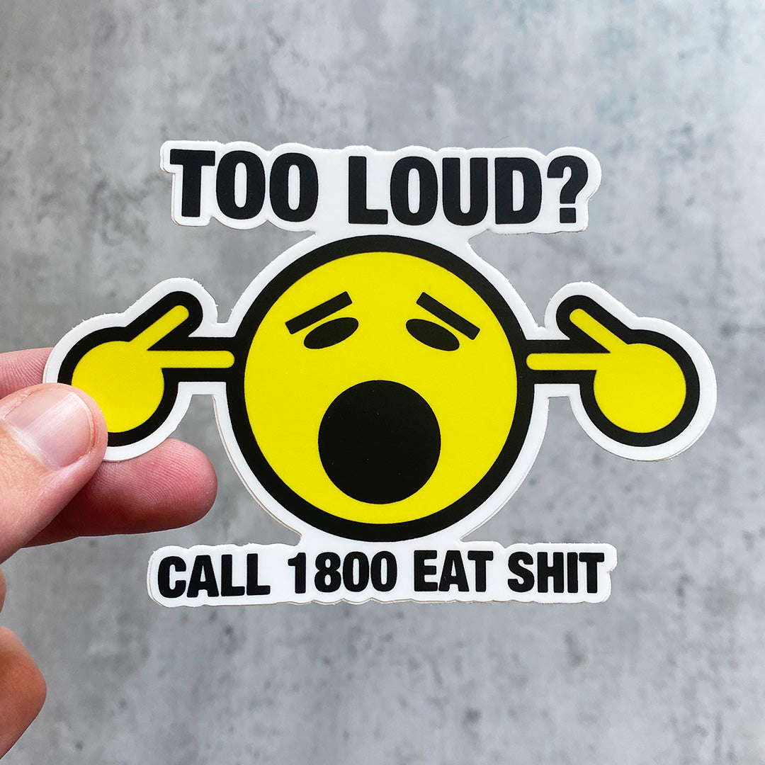 TOO LOUD STICKER