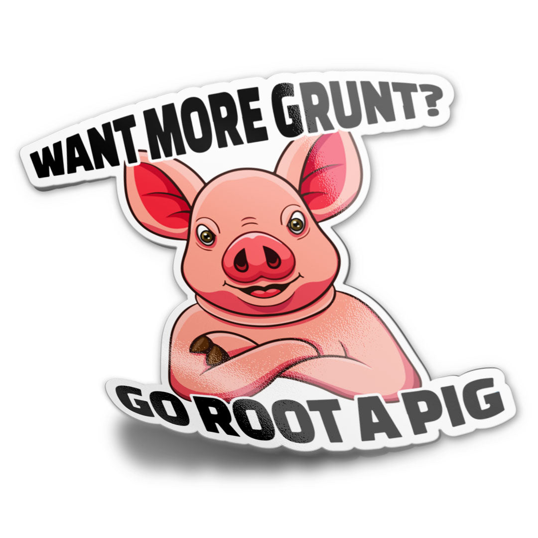 WANT MORE GRUNT? STICKER