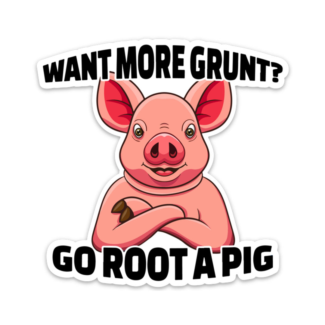 WANT MORE GRUNT? STICKER