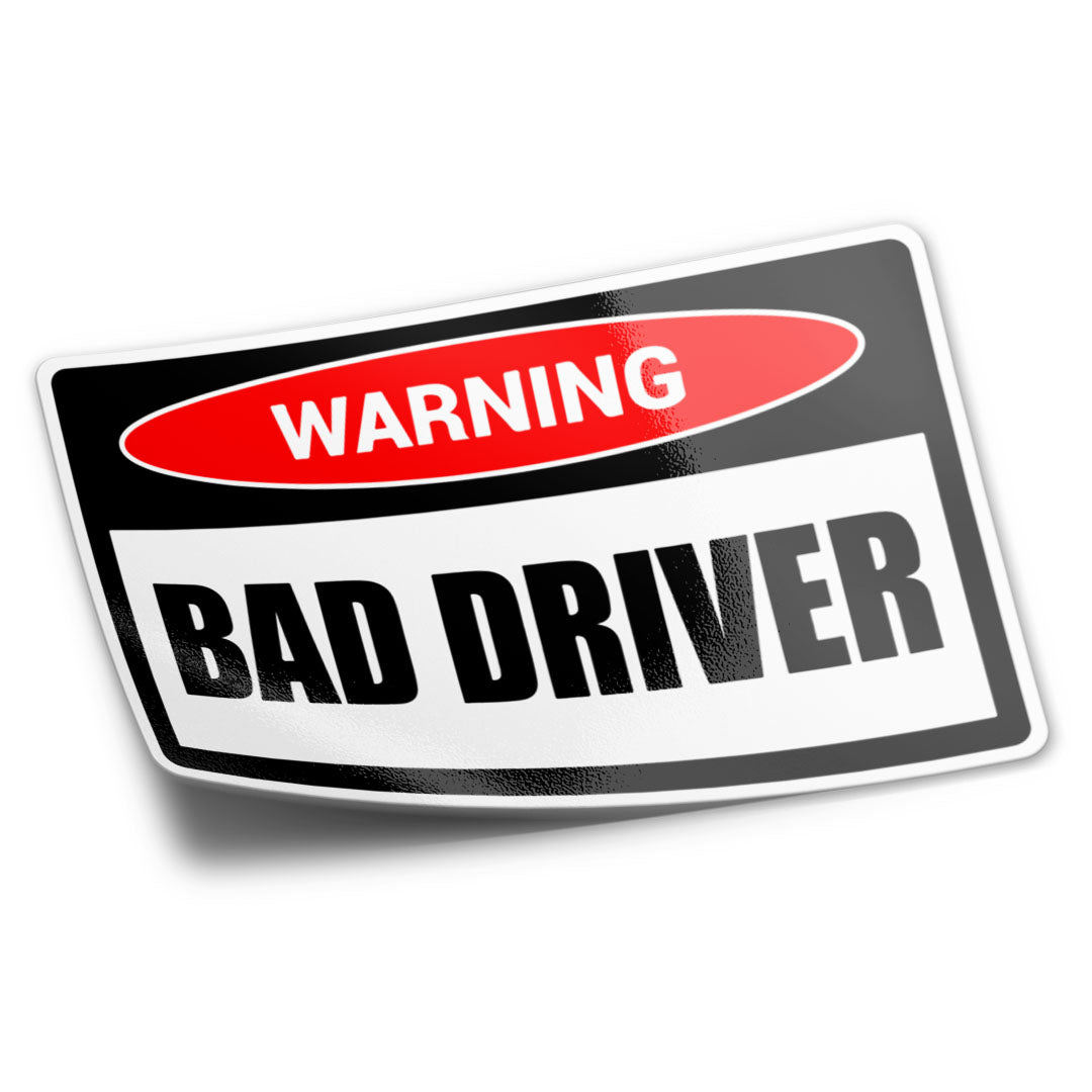 WARNING BAD DRIVER STICKER – Stupid Stickers