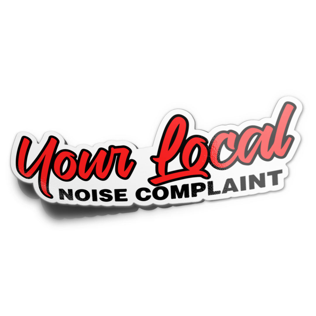 YOUR LOCAL NOISE COMPLAINT STICKER