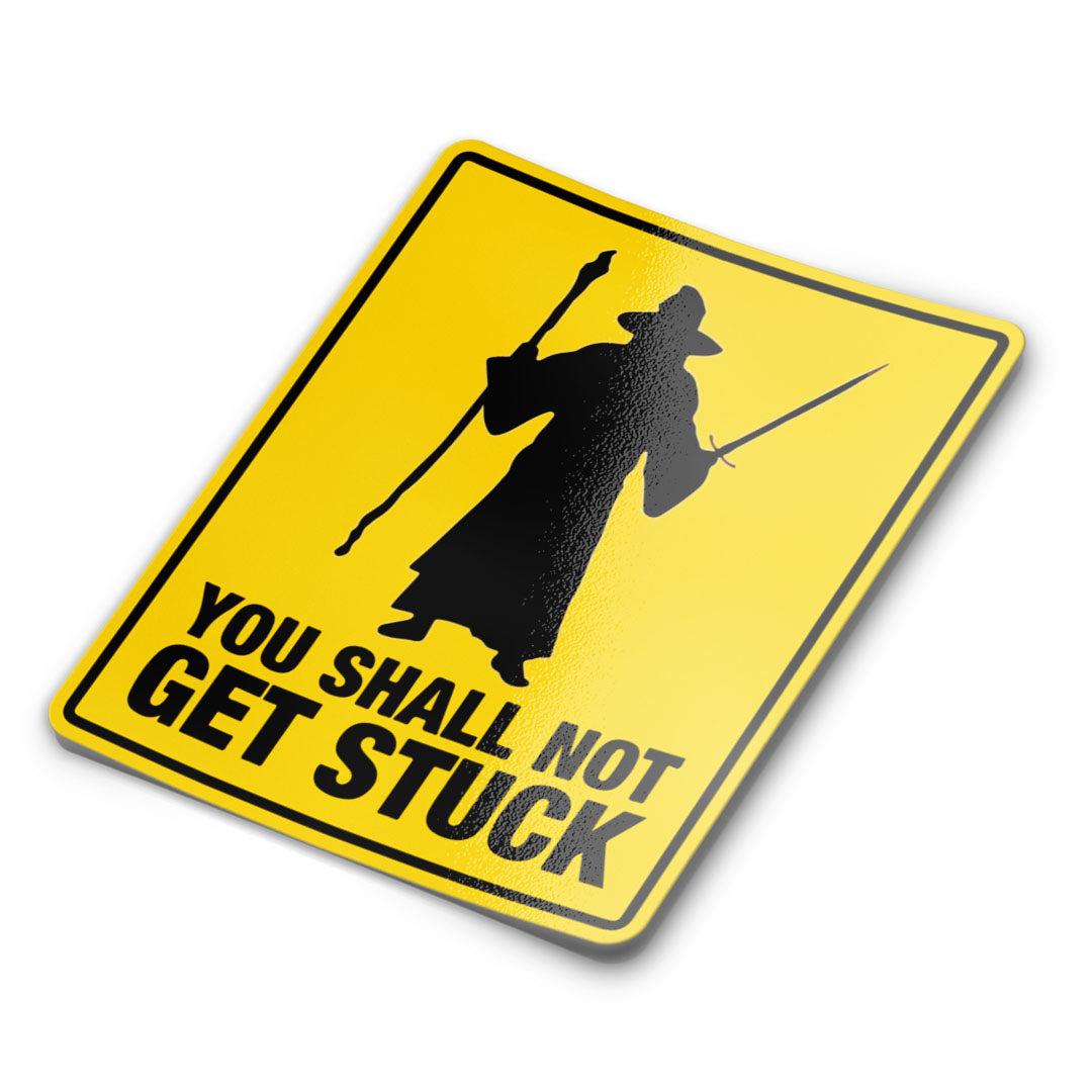 YOU SHALL NOT GET STUCK STICKER